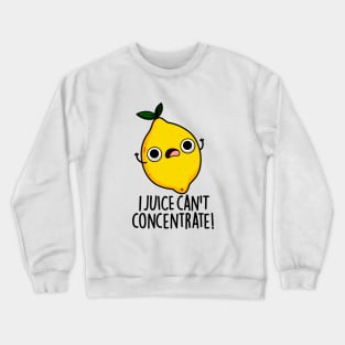 I Juice Can't Concentrate Cute Fruit Pun Crewneck Sweatshirt